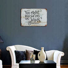 Load image into Gallery viewer, We Must Keep Our Eyes on Jesus Metal Tin Sign Personalized Bible Verse