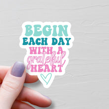 Load image into Gallery viewer, Begin Each Grateful Heart Gratitude S107 Sticker