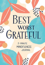 Load image into Gallery viewer, Best Worst Grateful: Best Worst Grateful : A Daily 5 Minute Mindfulnes