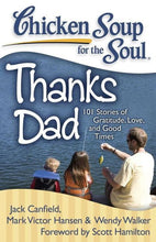Load image into Gallery viewer, Chicken Soup for the Soul: Thanks Dad: 101 Stories of Gratitude, Love,