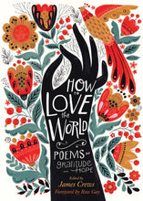 Load image into Gallery viewer, How to Love the World: Poems of Gratitude and Hope, (Paperback)