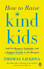 Load image into Gallery viewer, How to Raise Kind Kids: And Get Respect, Gratitude, and a Happier Fami