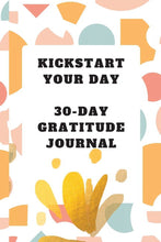 Load image into Gallery viewer, Kickstart Your Day: 30-Day Gratitude Journal: Gratitude Journal (Paper