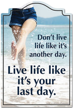 Load image into Gallery viewer, Live Life Like It's Your Last Day Novelty Sign | Indoor/Outdoor | Funn