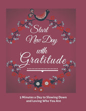 Load image into Gallery viewer, Start New Day with Gratitude: 5 Minutes a Day to Slowing Down, Daily R