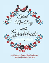 Load image into Gallery viewer, Start New Day with Gratitude: 5 Minutes a Day to Slowing Down, Daily R
