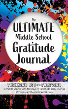 Load image into Gallery viewer, The Ultimate Middle School Gratitude Journal: Thinking Big and Thrivin