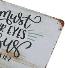 Load image into Gallery viewer, We Must Keep Our Eyes on Jesus Metal Tin Sign Personalized Bible Verse