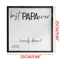 Load image into Gallery viewer, siubich Custom Best Dad Ever Hands Down Sign Plaque Personalized Fathe